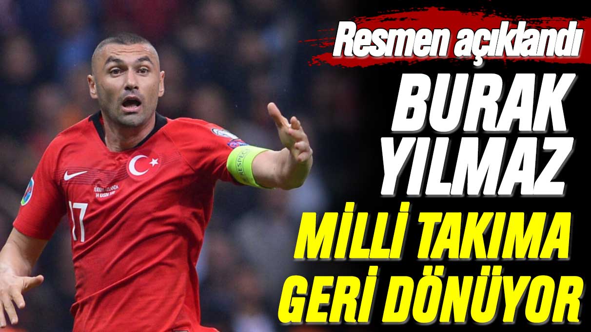 Resmen açıklandı: Burak Yılmaz Milli Takıma geri dönüyor