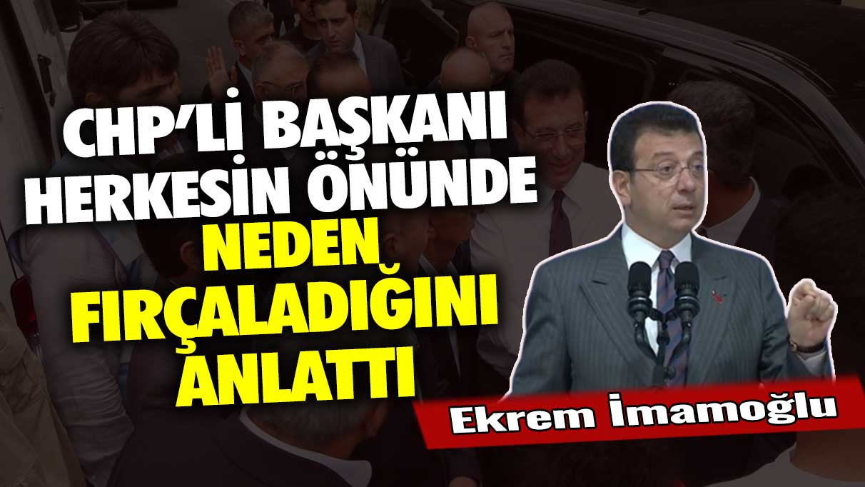 Ekrem İmamoğlu CHP'li başkanı herkesin önünde neden fırçaladığını anlattı