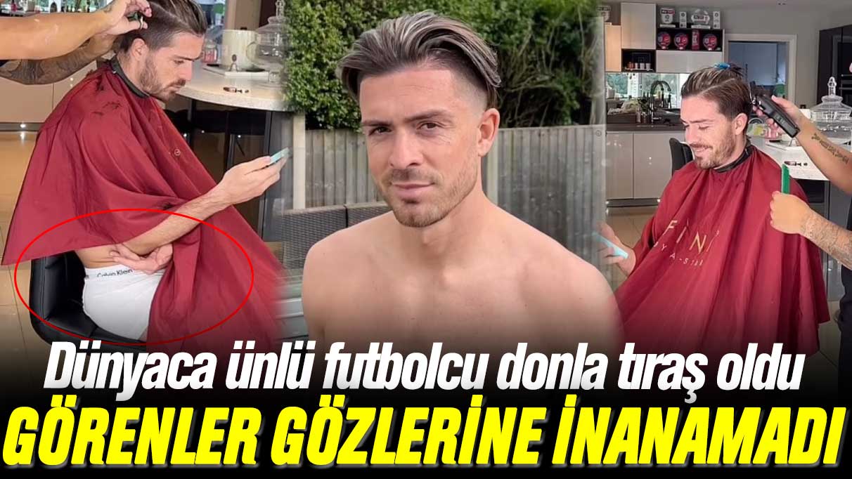 Jack Grealish berberin karşısında donla kaldı! Görenler şoke oldu