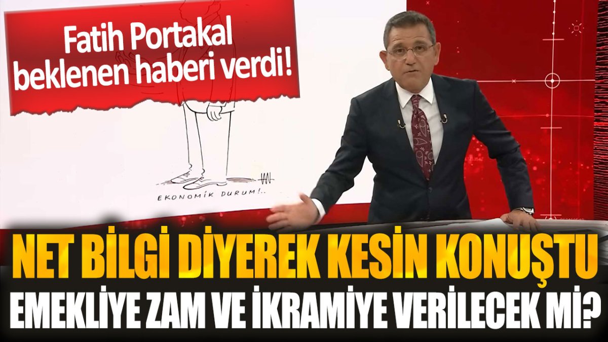 Fatih Portakal net bilgi diyerek kesin konuştu: Ekim ayında emekliye zam ve ikramiye verilecek mi?