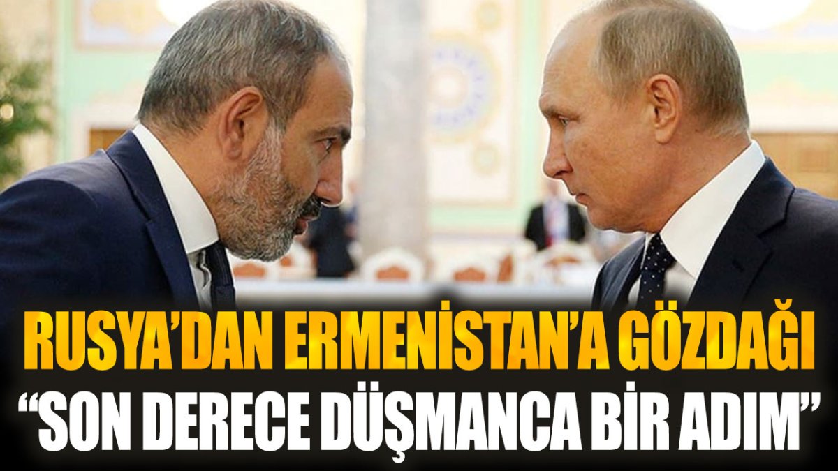 Rusya'dan Ermenistan'a gözdağı: "Son derece düşmanca bir adım"