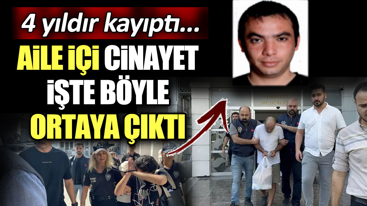 4 yıldır kayıptı... Aile içi cinayet böyle ortaya çıktı!