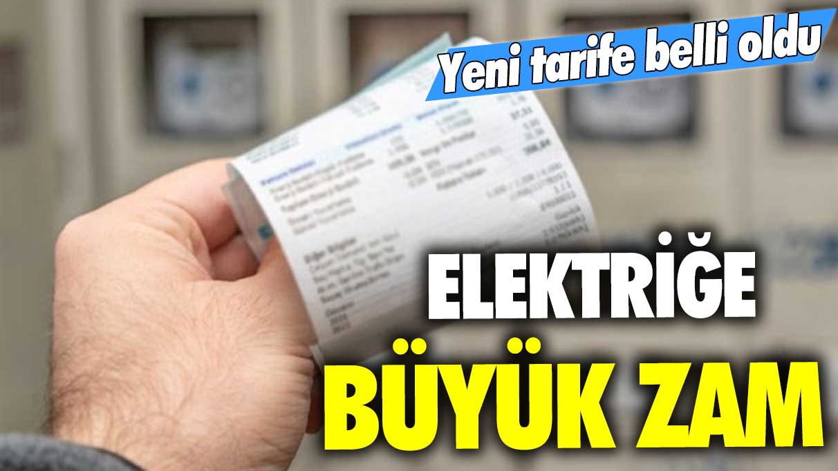 Yeni tarife belli oldu! Elektriğe büyük zam