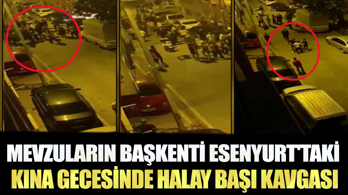 Mevzuların başkenti Esenyurt'taki kına gecesinde halay başı kavgası