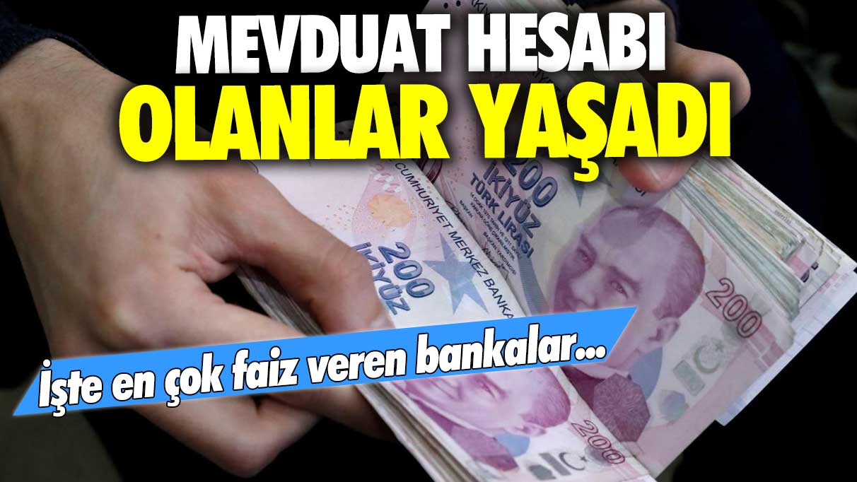 Mevduat hesabı olanlar yaşadı! İşte en çok faiz veren bankalar...