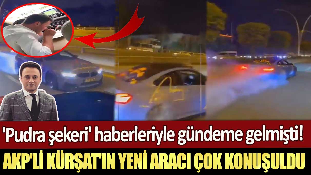 Pudra şekeri haberleriyle gündeme gelmişti! AKP'li Kürşat Ayvatoğlu'nun yeni aracı çok konuşuldu