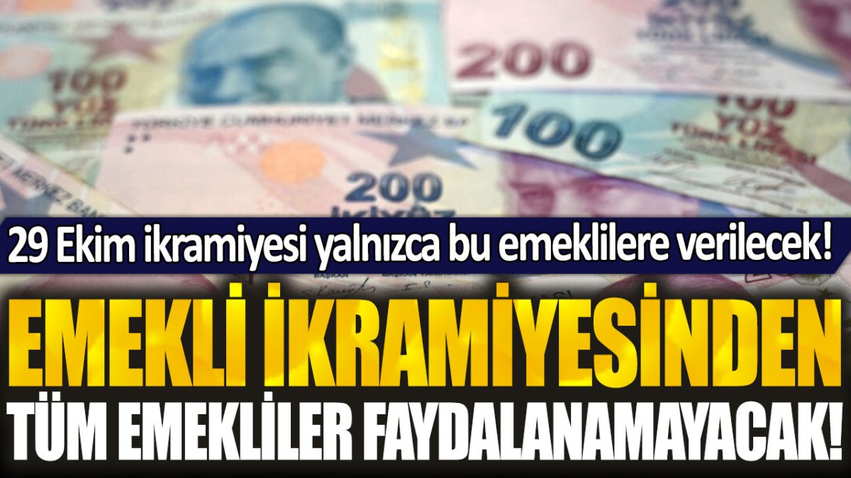 Emekliler ters köşe oldu: 29 Ekim ikramiyesinin hangi emeklilere verileceği belli oldu!