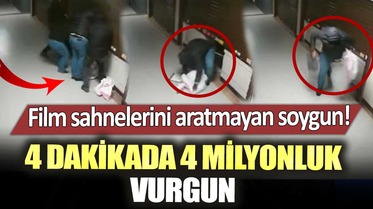 Maltepe’de 4 dakikada 4 milyonluk soygun! Film sahnelerini aratmadı