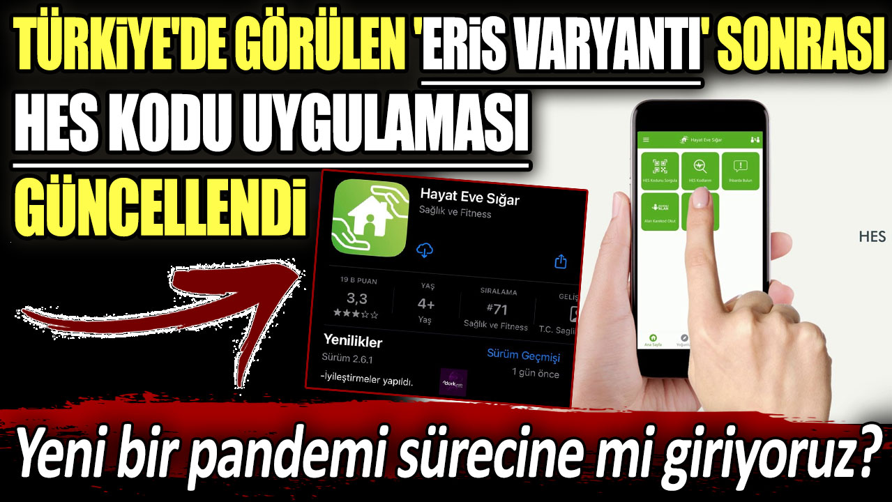 Yeni bir pandemi sürecine mi giriyoruz? Türkiye'de görülen 'Eris Varyantı' sonrası HES Kodu uygulaması güncellendi