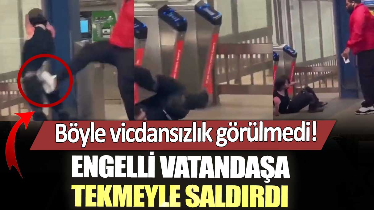 Böyle vicdansızlık görülmedi! Kolları olmayan engelli vatandaşa tekmeyle saldırdı