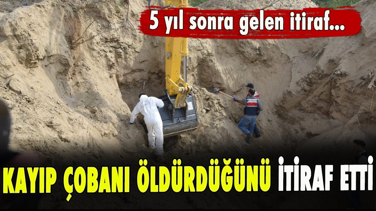 5 yıl sonra gelen itiraf... Kayıp çobanı öldürdüğünü itiraf etti