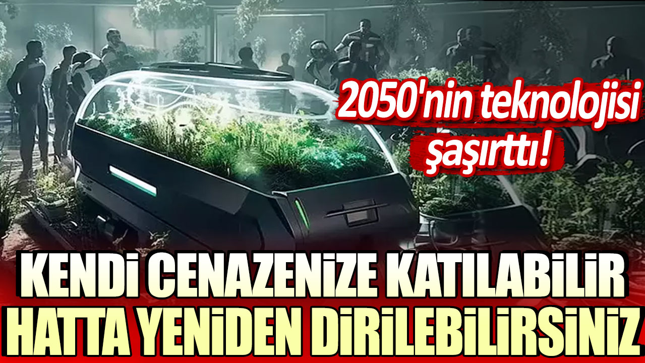 2050'nin teknolojisi şaşırttı! Kendi cenazenize katılabilir hatta yeniden dirilebilirsiniz