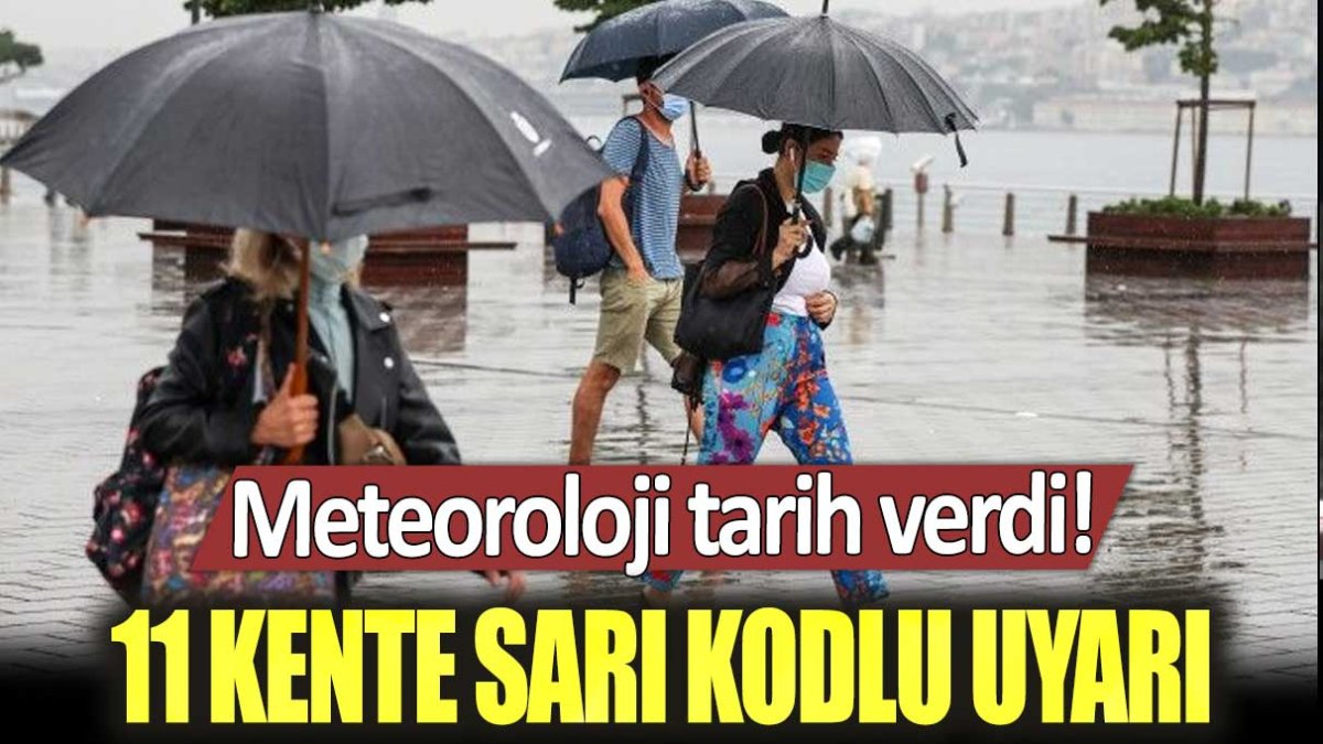 Meteoroloji tarih verdi! 11 kente sarı kodlu uyarı