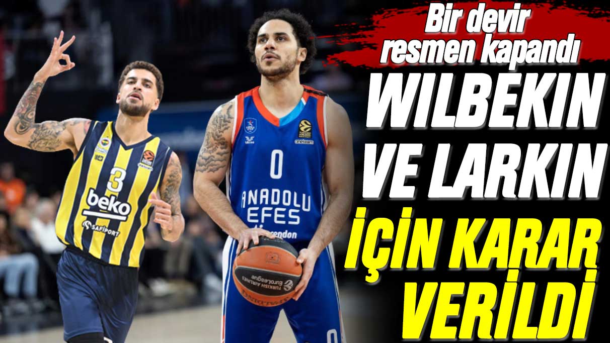 Bir devir resmen kapandı: Shane Larkin ve Wilbekin için karar verildi