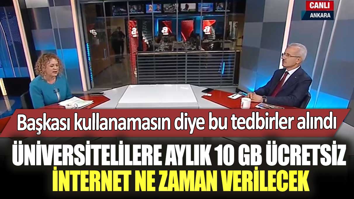 Üniversitelilere aylık 10GB ücretsiz internet ne zaman verilecek? Başkası kullanamasın diye bu tedbirler alındı