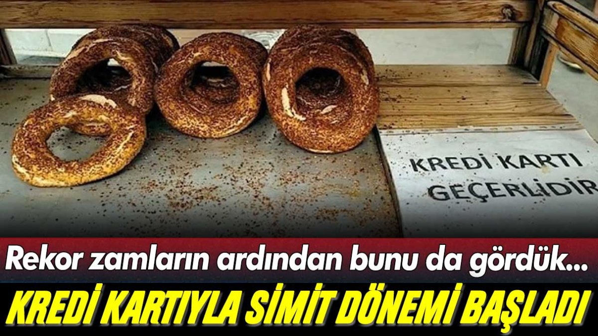 Rekor zamların ardından bunu da gördük... Kredi kartıyla simit dönemi başladı