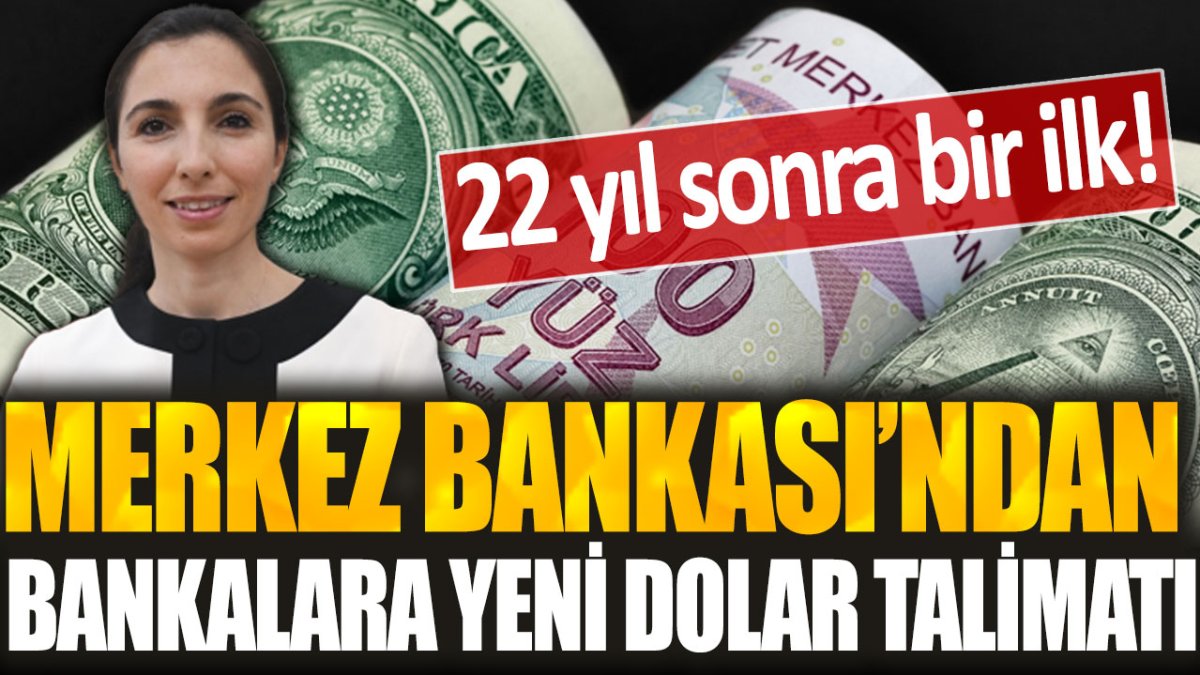 Merkez Bankası'ndan bankalara dolar talimatı: 22 yıl sonra bir ilk yaşandı