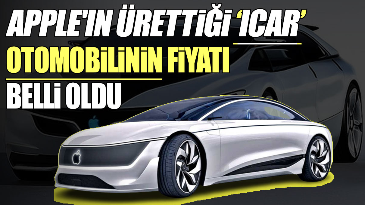 Apple'ın ürettiği iCar otomobilinin fiyatı belli oldu