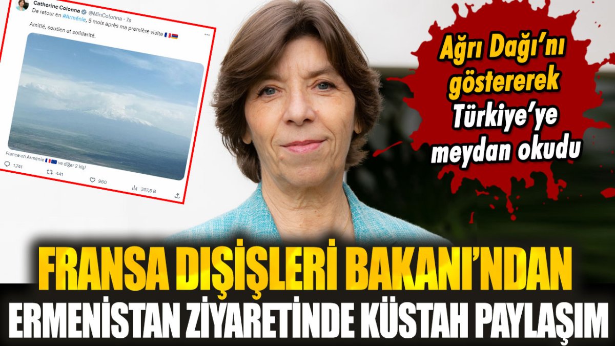 Ermenistan'a giden Fransa Dışişleri Bakanı'ndan küstah Ağrı Dağı paylaşımı