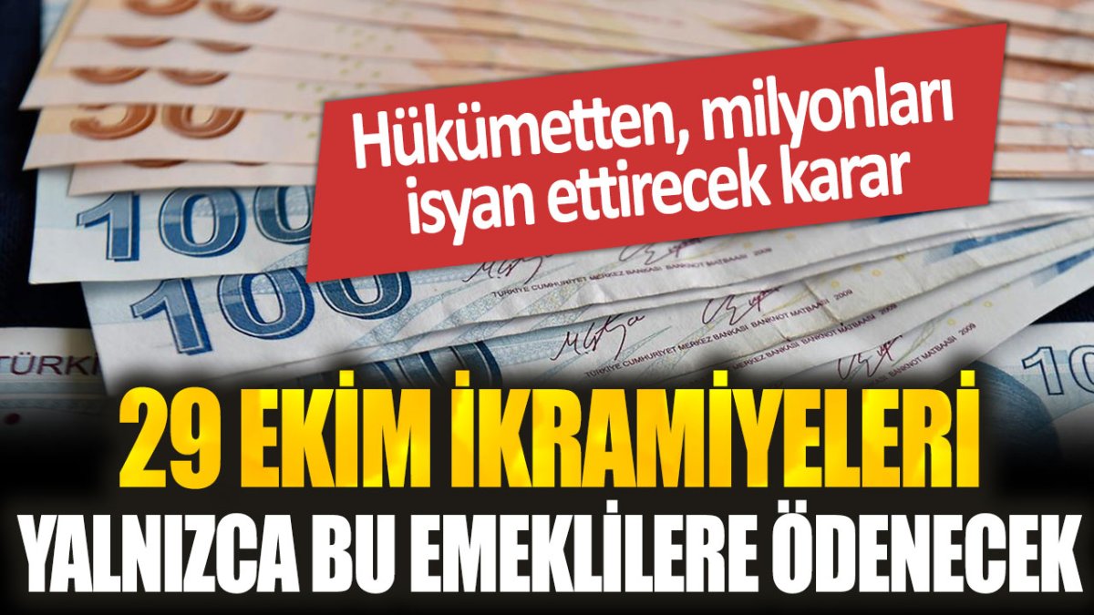 Milyonlarca emekliyi isyan ettiren karar: 29 Ekim'de ikramiye yalnızca bu emeklilere verilecek...