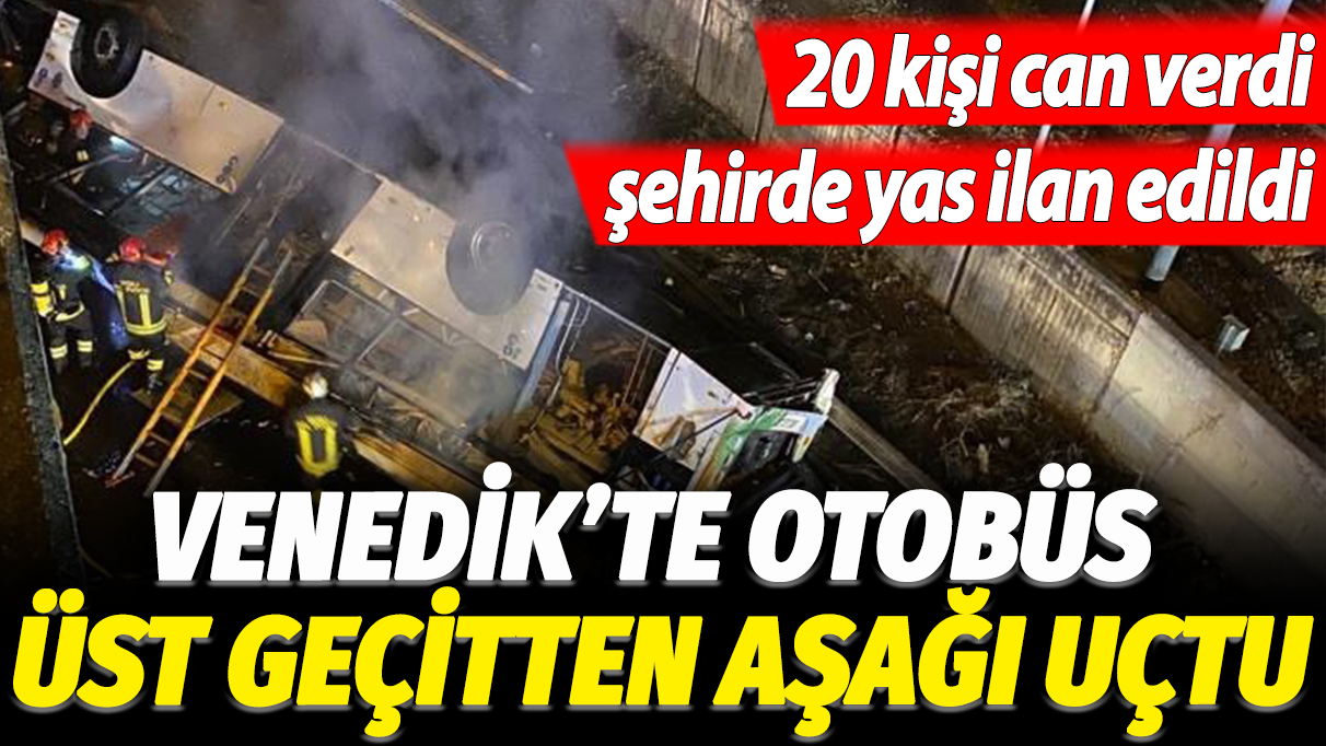 Venedik'te otobüs üst geçitten aşağı uçtu: 20 kişi can verdi, şehirde yas ilan edildi