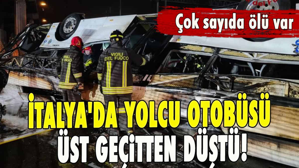 İtalya'da yolcu otobüsü üst geçitten düştü!