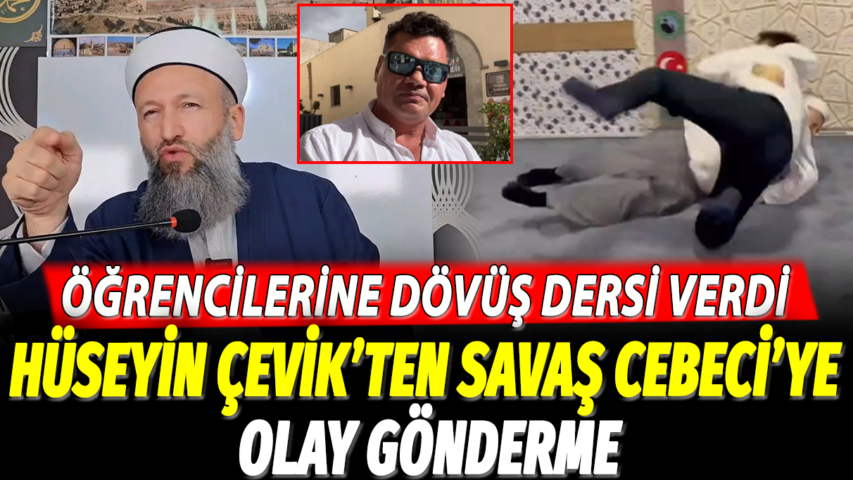 Hüseyin Çevik'ten Savaş Cebeci'ye olay gönderme: Öğrencilerine dövüş dersi verdi