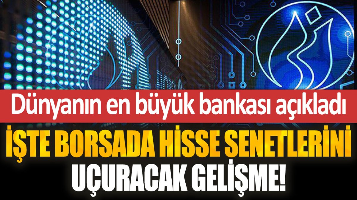 Borsa yatırımcısının yüzünü güldüren haber: İşte hisse senetlerini tavan yaptıracak gelişme...