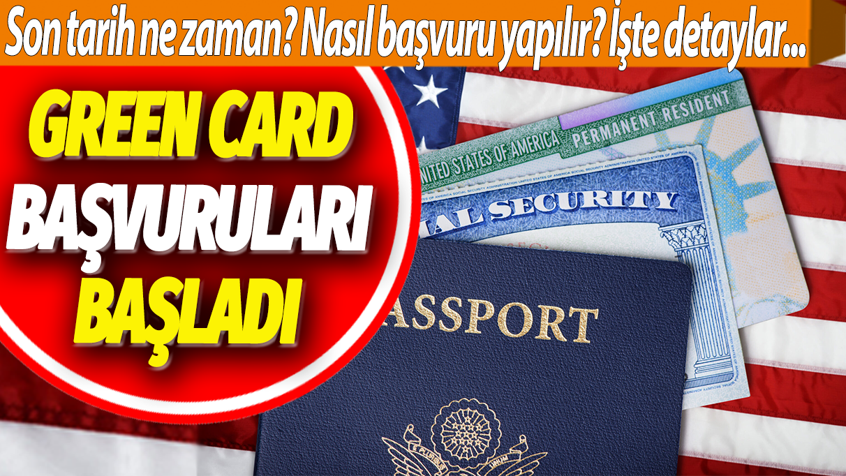 Green Card başvuruları başladı: Son tarih ne zaman? Nasıl başvuru yapılır? İşte detaylar...