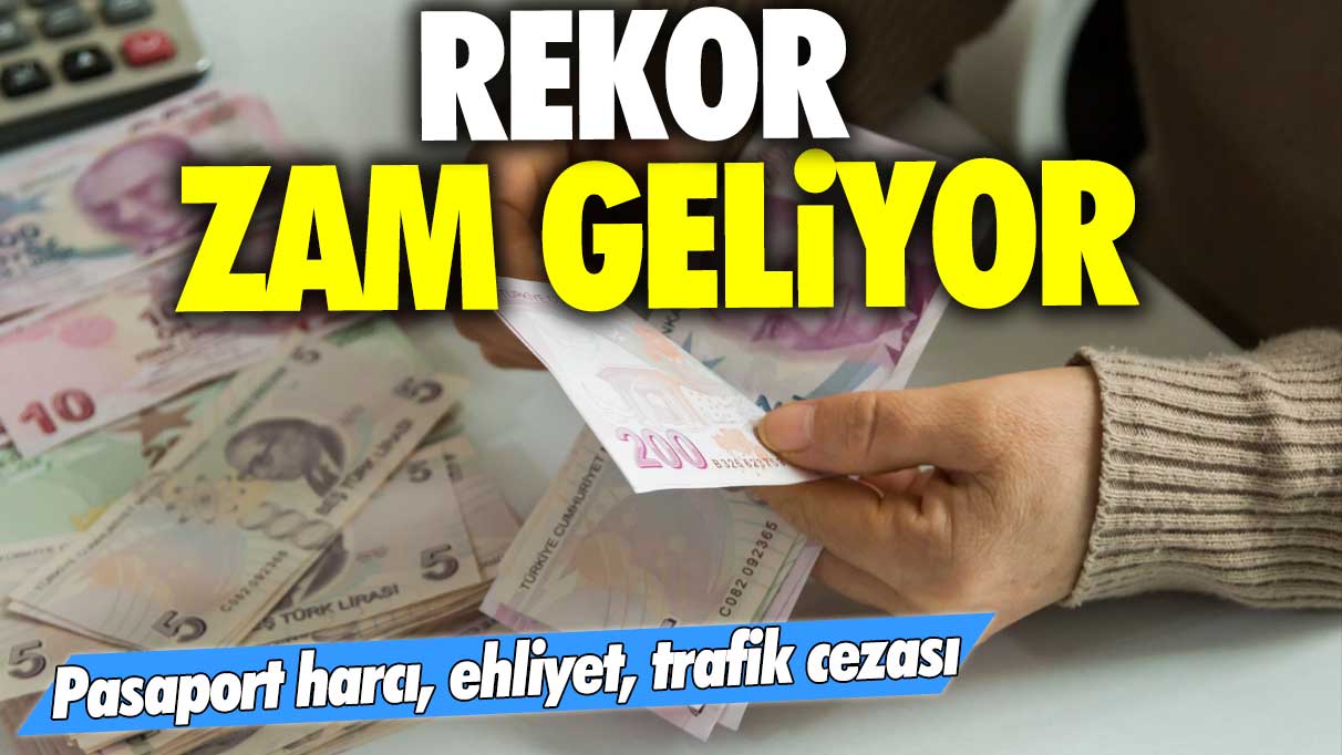 Pasaport harcı, ehliyet, trafik cezalarına rekor zam geliyor!