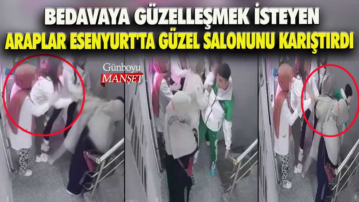 Bedavaya güzelleşmek isteyen Araplar Esenyurt'ta güzellik salonunu karıştırdı