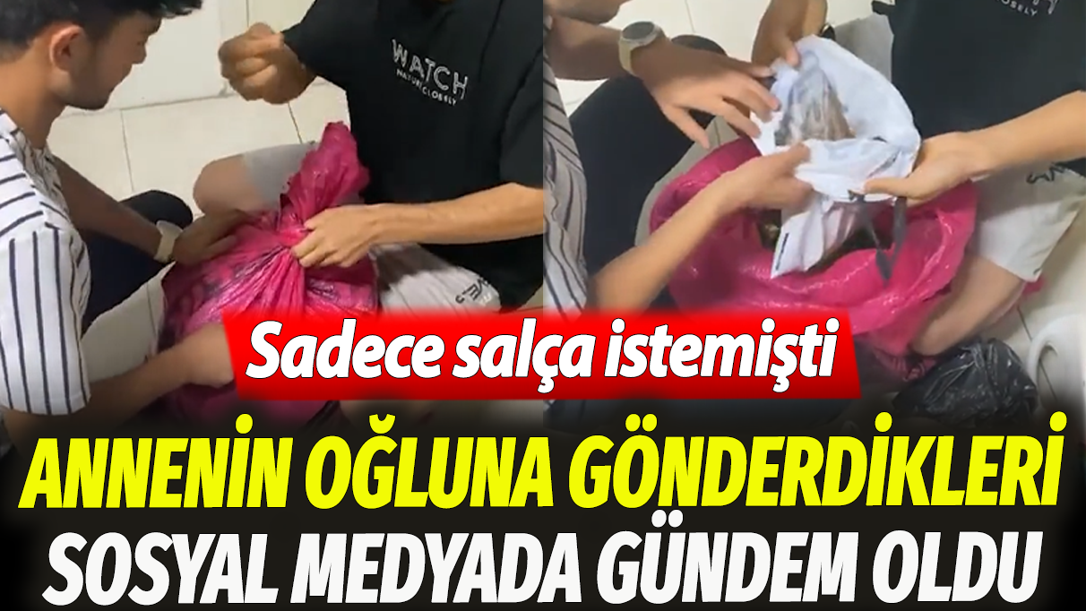 Sadece salça istemişti: Annenin oğluna gönderdikleri sosyal medyada gündem oldu