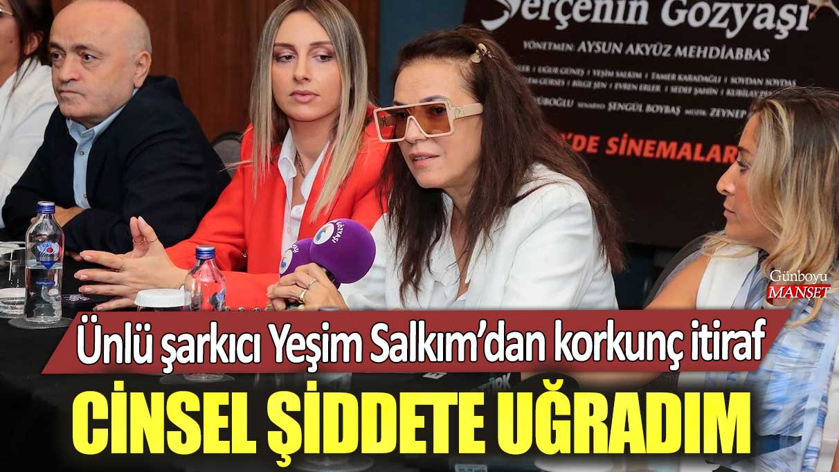 Ünlü şarkıcı Yeşim Salkım’dan korkunç itiraf: Ben her konuda şiddete uğramış bir kadınım