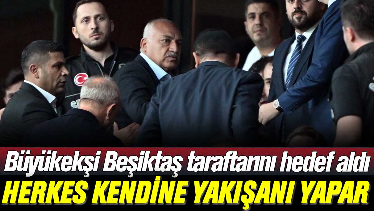 TFF Başkanı Büyükekşi Beşiktaş taraftarını hedef aldı: Herkes kendine yakışanı yapar