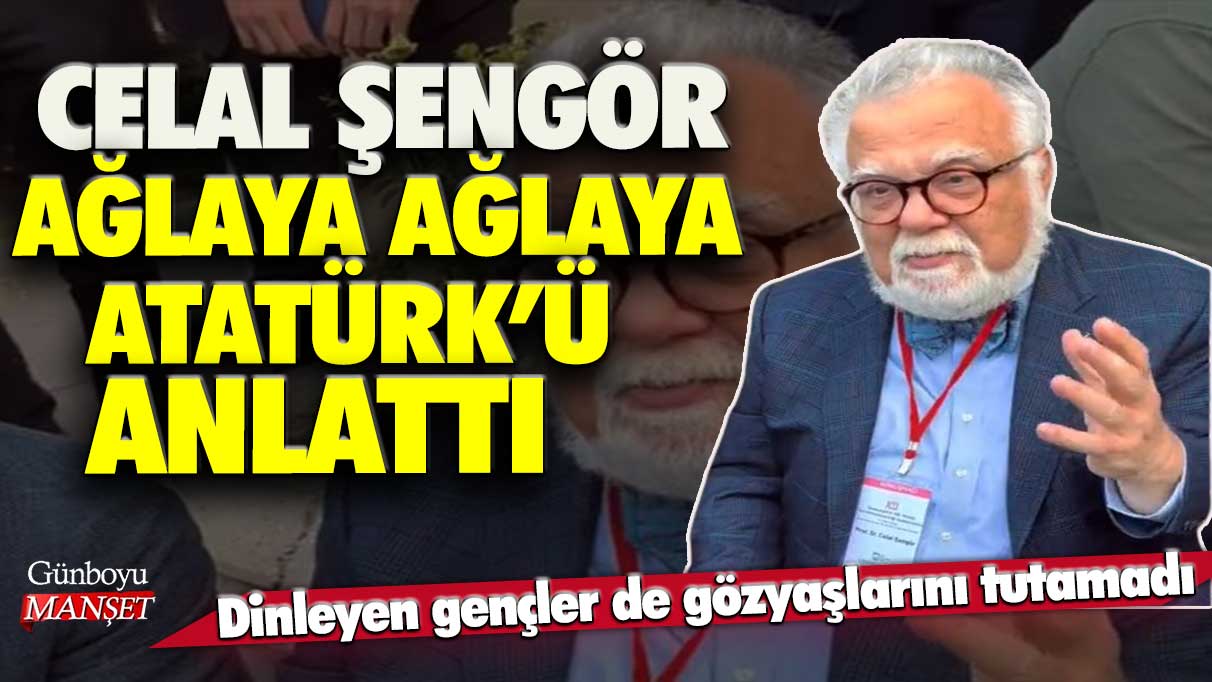 Celal Şengör ağlaya ağlaya Atatürk'ü anlattı! Dinleyen gençler de gözyaşlarını tutamadı