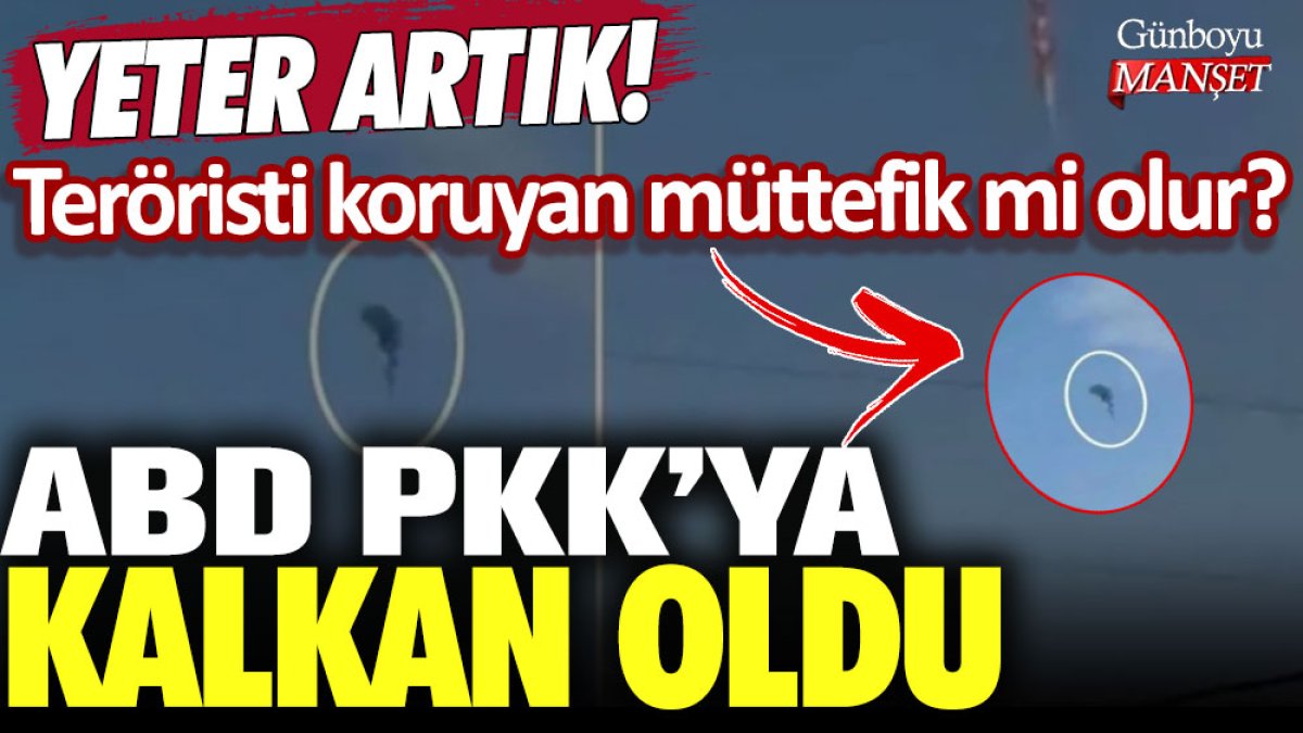 Yeter artık! Teröristi koruyan müttefik mi olur? ABD PKK'ya kalkan oldu