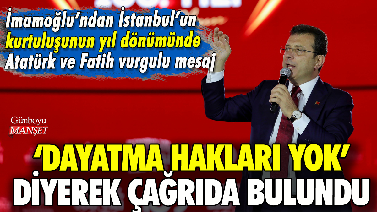 İmamoğlu'ndan İstanbul'un kurtuluşu üzerinden çağrı: 'Dayatma hakları yok'