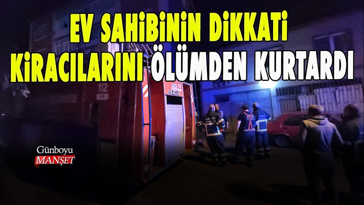 Ev sahibinin dikkati kiracılarını ölümden kurtardı