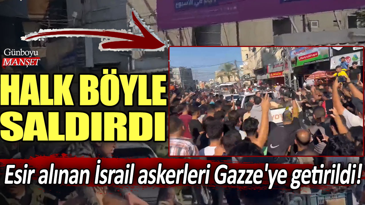 Esir alınan İsrail askerleri Gazze'ye getirildi! Halk böyle saldırdı