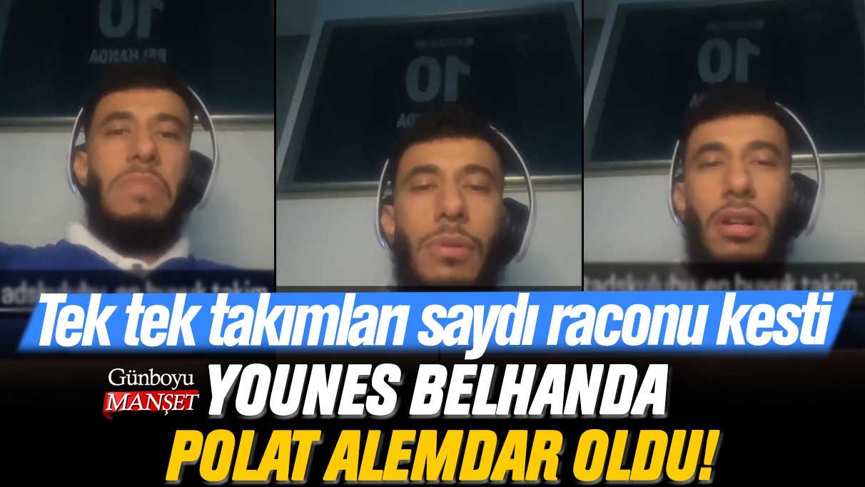 Younes Belhanda Polat Alemdar oldu! Tek tek takımları saydı raconu kesti