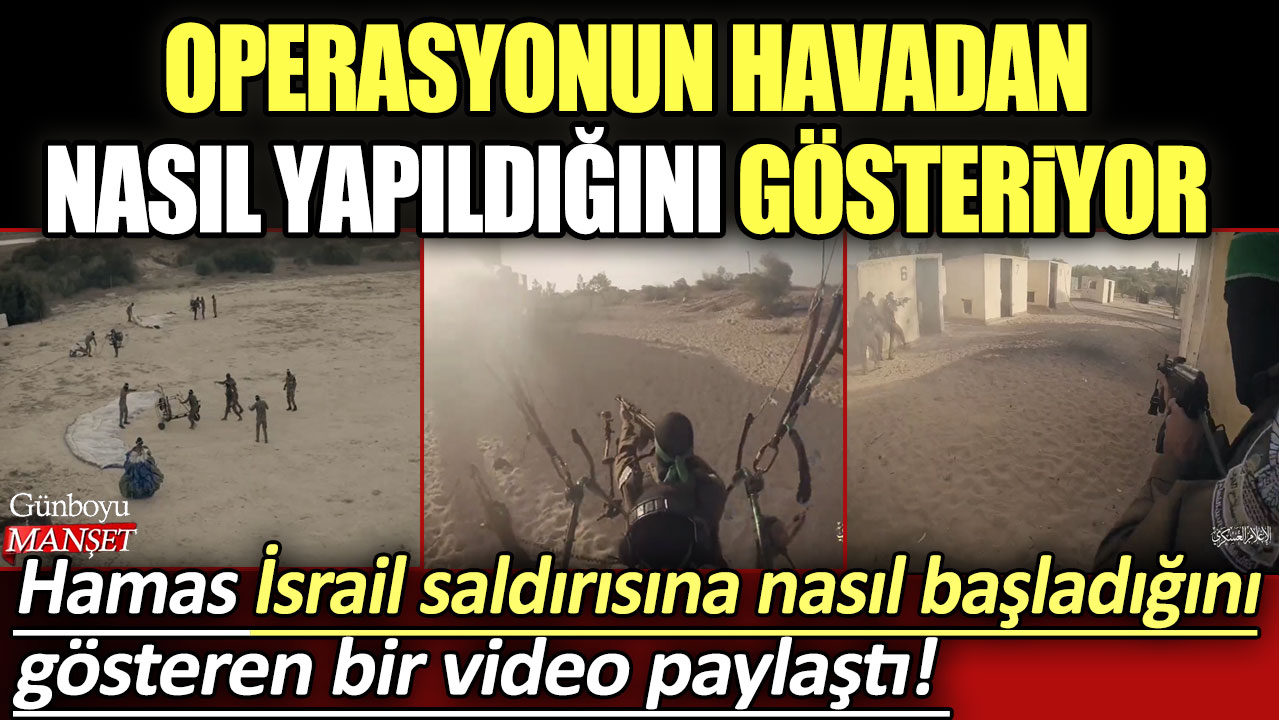 Hamas İsrail saldırısına nasıl başladığını gösteren bir video paylaştı! Operasyonun havadan nasıl yapıldığını gösteriyor