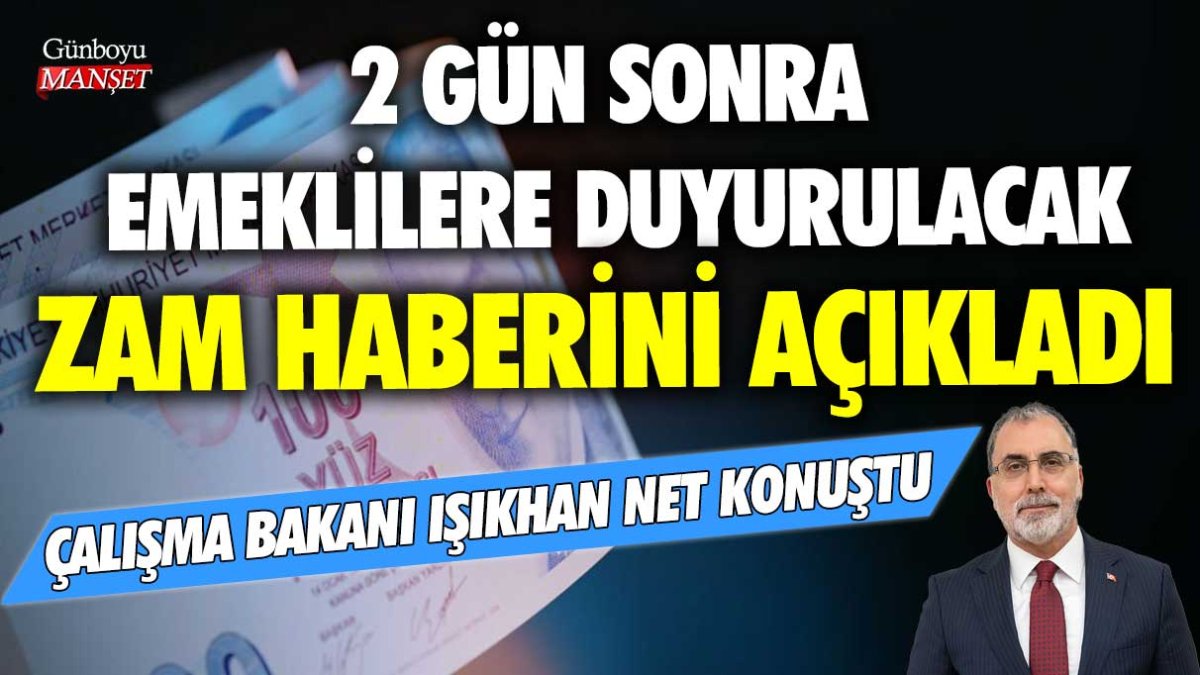 Çalışma Bakanı Işıkhan emeklilere seslendi: 2 gün sonra duyurulacak zam haberini açıkladı