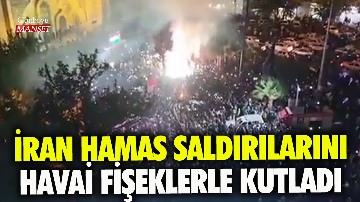 İran'da Hamas'ın İsrail'e saldırısı havai fişeklerle kutlandı