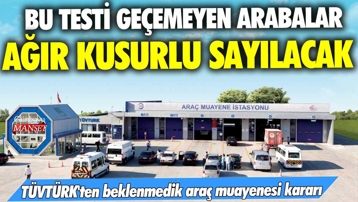 TÜVTÜRK'ten flaş araç muayenesi kararı! Bu testi geçemeyen arabalar ağır kusurlu sayılacak