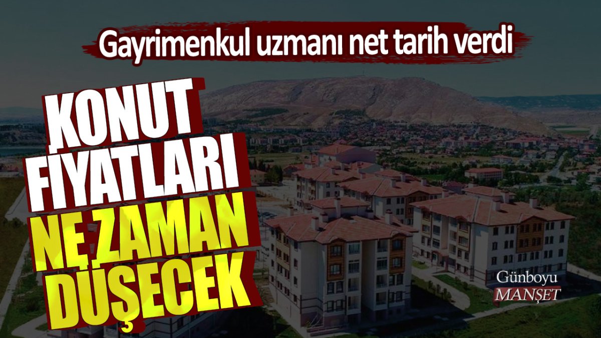 Konut fiyatları ne zaman düşecek:  Gayrimenkul uzmanı net tarih verdi