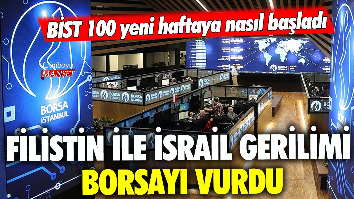 Son dakika... İsrail ile Filistin savaşı sonrası borsa çakıldı! BİST 100 haftaya nasıl başladı...