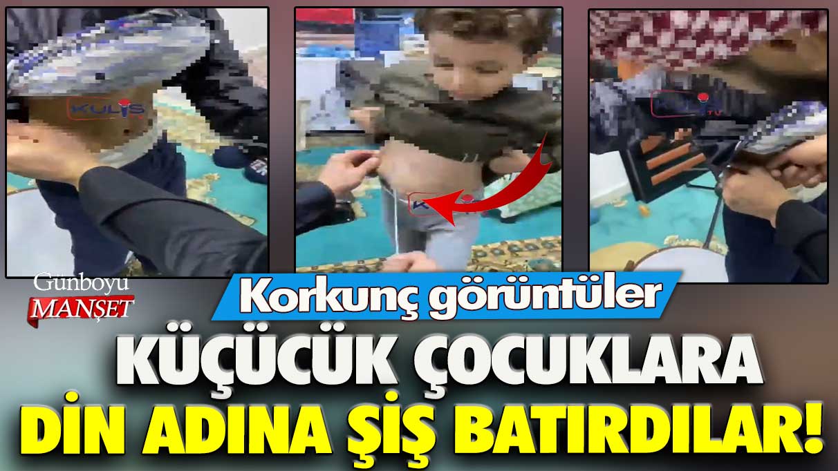 Şanlıurfa'da küçücük çocuklara din adına şiş batırdılar! Korkunç görüntüler