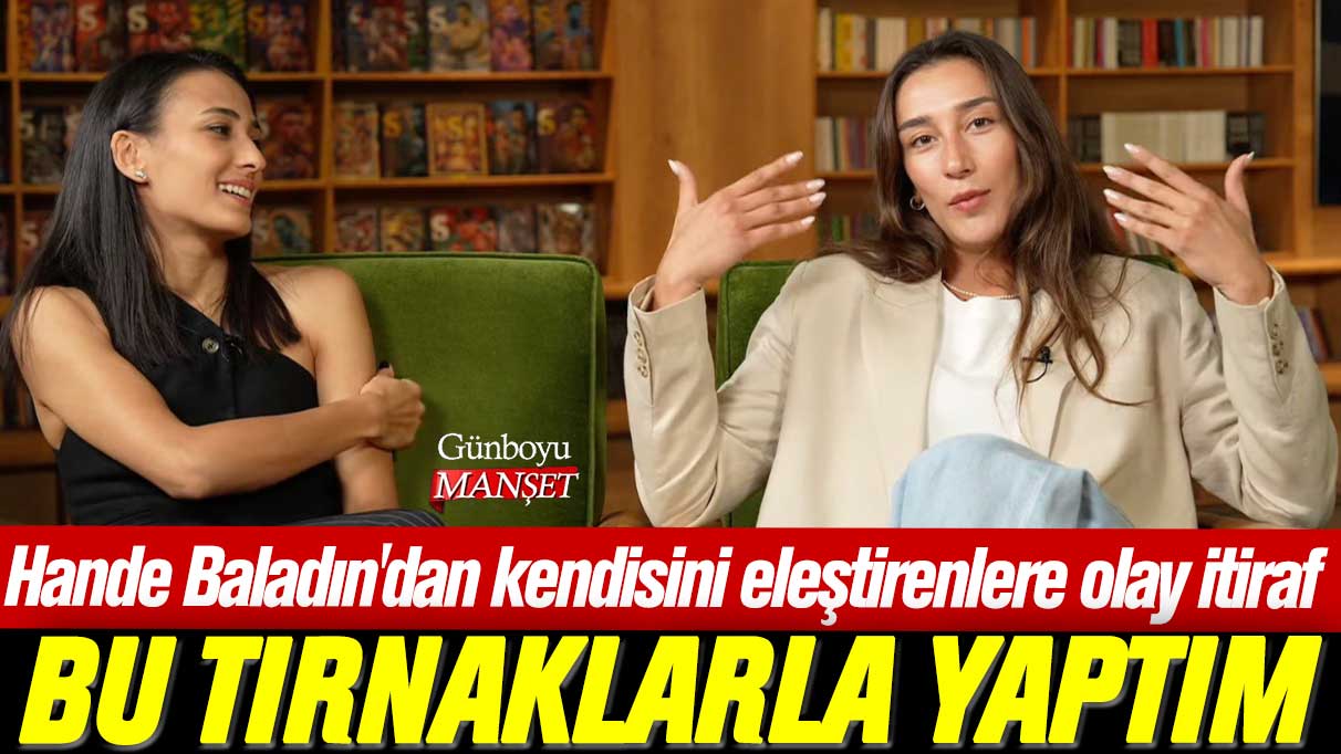 Hande Baladın'dan kendisini eleştirenlere olay itiraf: Bu tırnaklarla yaptım