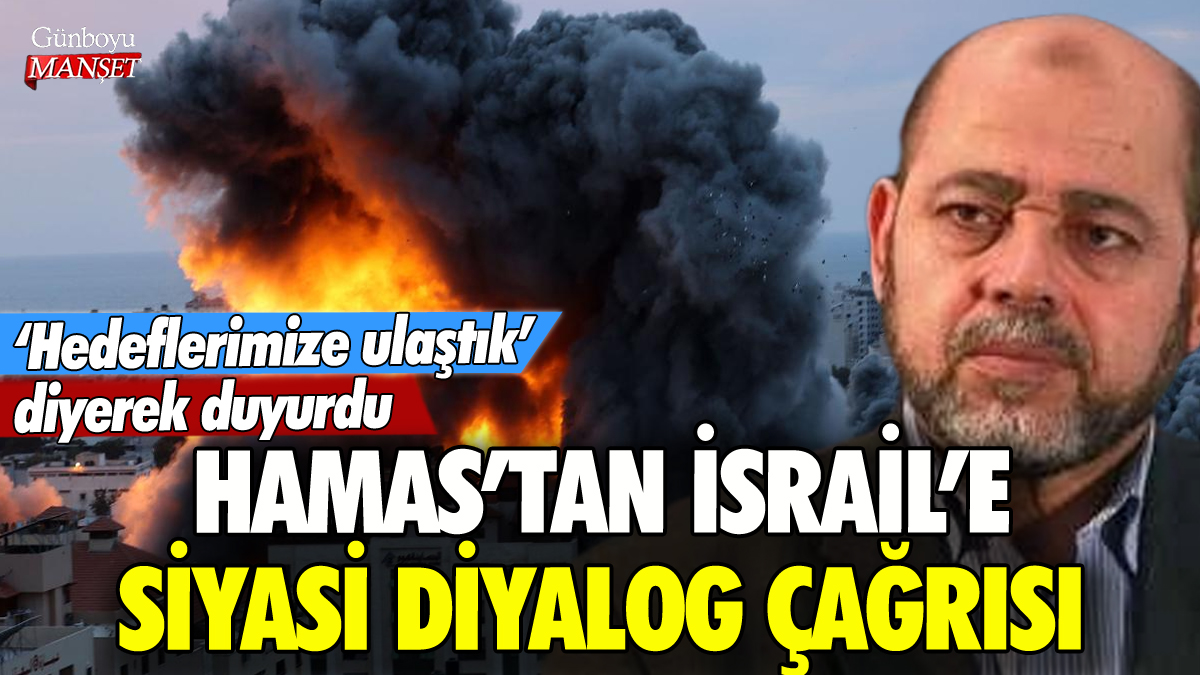 Hamas'tan siyasi diyalog çağrısı: 'Hedeflerimize ulaştık'