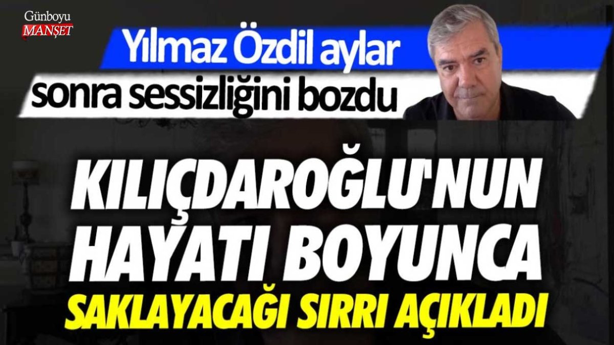 Yılmaz Özdil aylar sonra sessizliğini bozdu! Kılıçdaroğlu'nun hayatı boyunca saklayacağı sırrı açıkladı